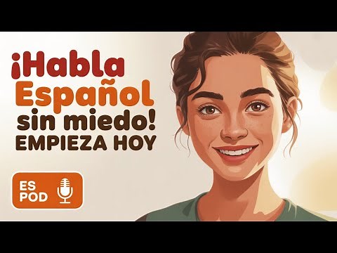 The Secret to Speaking Spanish Without Fear 🔥| Confidence for Beginners | Learn Spanish with Podcast
