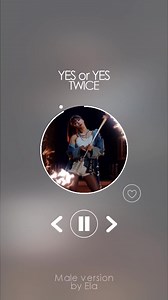 【男声版】TWICE - YES or YES [MALE VERSION]