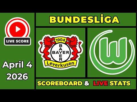 🔴 Bayer Leverkusen vs Wolfsburg LIVE | Bundesliga | April 4, 2026 | Live Updates & SCOREBOARD