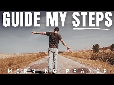 Guide My Steps And Bless The Work Of My Hands | Psalm 32:8 - A Blessed And Powerful Morning Prayer