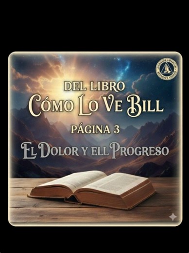 reflexión del.libro como lo ve bill pagina 3 . El dolor y el progreso. #alcoholicosanonimos #alcoholicosanonimos💙 #reflexiones #Rap #mexicanosenusa