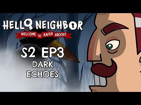 S2 EP3 - DARK ECHOES - Hello Neighbor Cartoon - Welcome to Raven Brooks