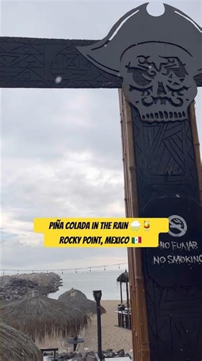 Drinking a Piña Colada in the Rain | Rocky Point, Mexico 🌧️🍹🇲🇽 #travel #mexico #puertopeñasco