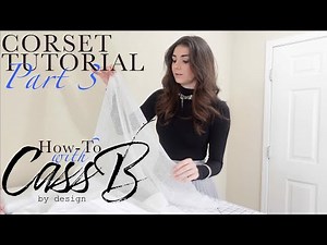 Corset Tutorial Part 3 | How-To with CassB