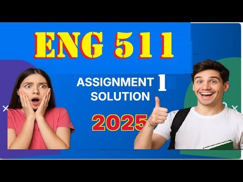 eng 511 assignment 1 solution fall 2025