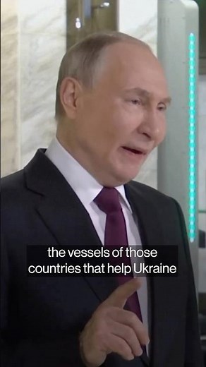 Putin Says Russia May Hit Ukraine Allies’ Ships If Attacks Last