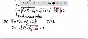 (a) Is the vector ( ĵ k̂) a unit vector? Justify your answer. (b) Can a unit vector have any components with magnitude greater than unity? Can it have any negative components? In each case justify your answer. (c) If A=a(3.0  4.0 𝐲̂), where a is a constant, determine the value of a that makes A⃗ a unit vector. | Numerade