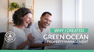 Why I Created Green Ocean Property Management | GOPM