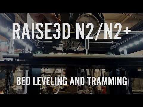 Bed Leveling/Tramming a Raise3D N2 or N2 Plus