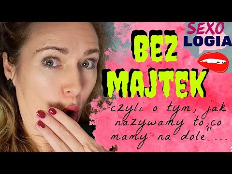 #1 Bez Majtek - czyli o tym, jak nazywamy nasze narządy płciowe