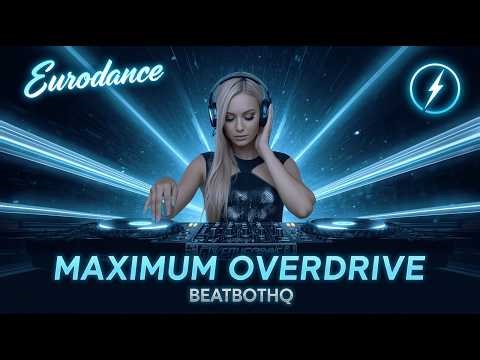 MAXIMUM OVERDRIVE🔥 | 90s Eurodance is back