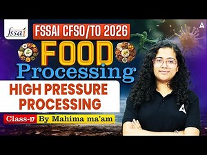 FSSAI CFSO/TO Food Processing | HIGH PRESSURE PROCESSING | By Mahima Ma'am