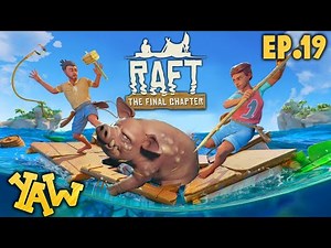 Ziplines and Pigs, Oh My! ★ Ep.19 ★ Raft: The Final Chapter
