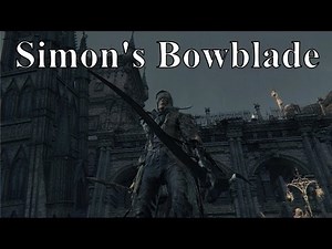 Bloodborne PvP - Simon's Bowblade Build