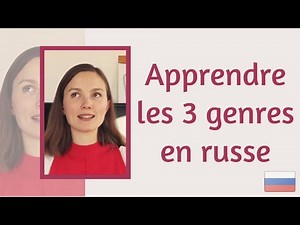 Apprendre les 3 genres EN RUSSE : féminin, masculin, neutre