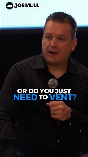Coaching Question: Are You Asking for Advice or Do You Just Want to Vent? - Joe Mull, CSP, CPAE