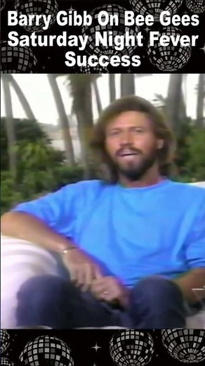 Barry Gibb On Bee Gees Saturday Night Fever Success