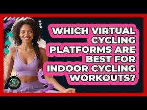 Which Virtual Cycling Platforms Are Best For Indoor Cycling Workouts? - High Energy Training Hub