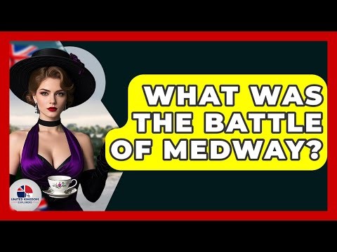 What Was The Battle Of Medway? - United Kingdom Explorers
