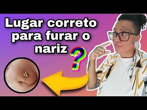Tem lugar certo pra furar o nariz ?
