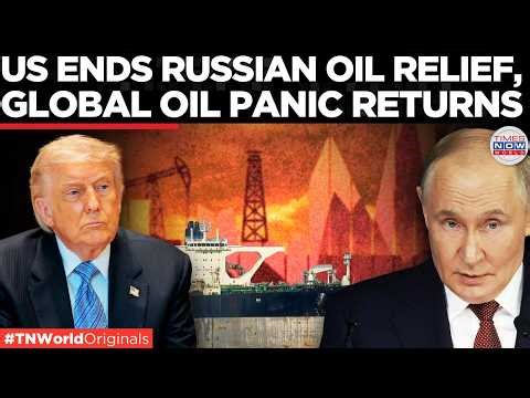 TRUMP’S RUSSIA MOVE: US Lets Russia Oil Waiver Expire, Global Energy Panic Looms Large | World News