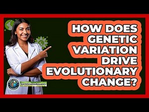 How Does Genetic Variation Drive Evolutionary Change? - Earth Science Answers