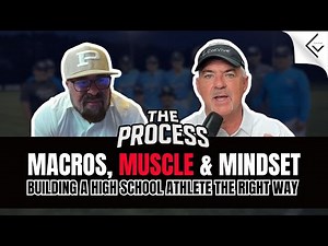 Building a High School Athlete the Right Way: Macros, Muscle & Mindset | The Process Ep. 2