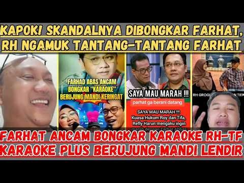 RH Ngamuk! Skandal RH-TF Dibongkar Farhat || Farhat Ancam Bongkar Karaoke Berujung Mandi Lendir!