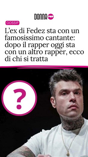 L’ex di Fedez sta con un famoso cantante: dopo il rapper oggi sta con un altro rapper, ecco chi è