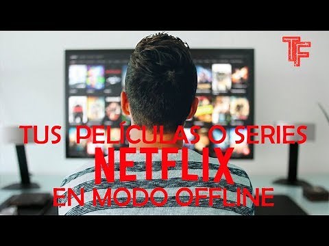😎Netflix 2020 DESCARGA películas y/o series Offline en tu Pc⬇️💾🎬