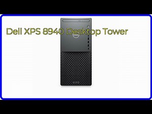 REVIEW (2025): Dell XPS 8940 Desktop Tower. ESSENTIAL details.