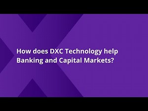 How DXC helps Banking & Capital Markets companies and what our vision for the future of banking is.