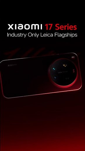 Experience Flagship Photography, with Xiaomi 17 Series Co-Engineered with Leica
