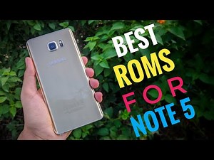 Best CUSTOM ROMS for GALAXY NOTE 5