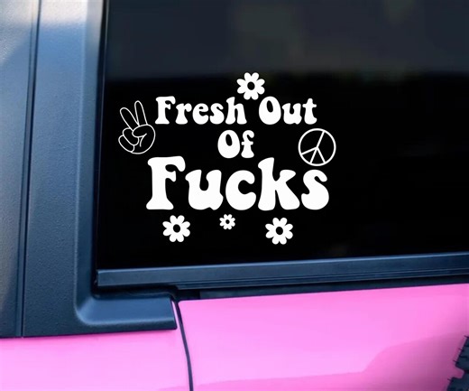 Funny Sassy Car Decals, Fresh Out of Fucks, Funny Stickers - Etsy