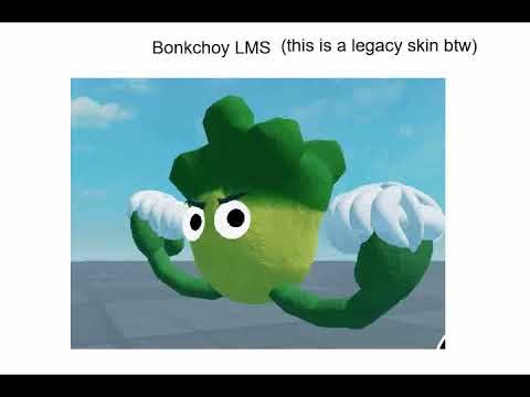 Bonk Choy LMS(legacy skin on screen btw)(SCRAPPED)