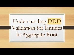 Understanding DDD Validation for Entities in Aggregate Root