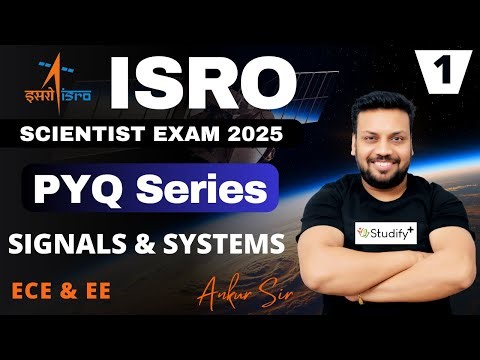 ISRO Scientist SC Exam PYQs Series Part 1 🚀 | Signals & Systems | ECE & EE | Ankur Sharma Sir