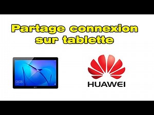 Comment faire un partage de connexion avec une tablette Huawei