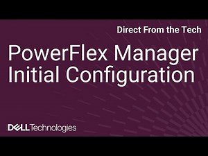 Initial Configuration of Dell PowerFlex Manager: Step-by-Step Guide