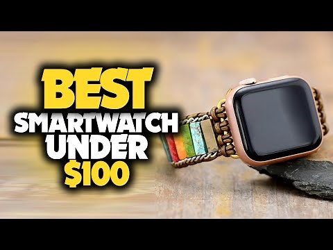 Best Smartwatch Under $100 in 2023 [TOP 5 Budget Picks]