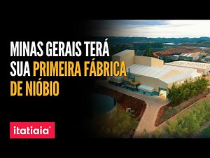 MINAS GERAIS CONSTRÓI SUA PRIMEIRA PLANTA DE PRODUÇÃO DE NIÓBIO, EM ARAXÁ