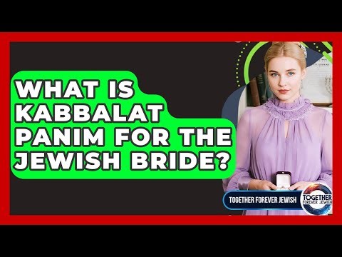 What Is Kabbalat Panim For The Jewish Bride? - Together Forever Jewish