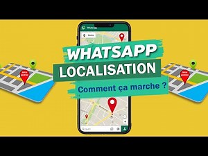 WhatsApp Localisation : Comment ça marche ? (Tutoriel Pratique)