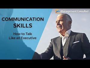 Communication Skills: How to Talk Like an Executive