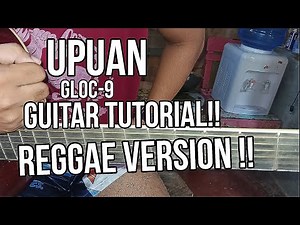 UPUAN by Gloc-9|GUITAR TUTORIAL REGGAE VERSION!!