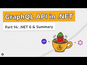 Port to .NET 6 and Summary - GRAPHQL API IN .NET w/ HOT CHOCOLATE #14