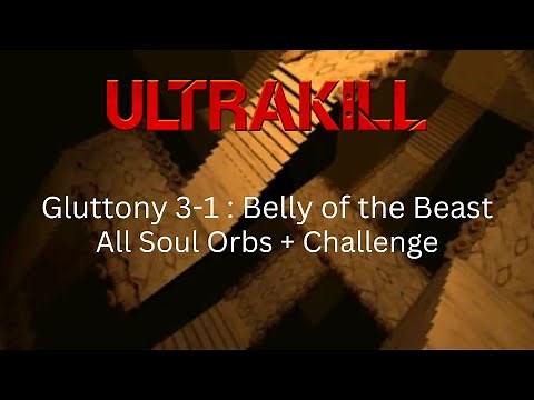 Ultrakill / Gluttony 3-1 : Belly of the Beast (All Soul Orbs + Challenge)