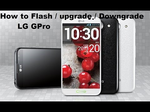 LG Gpro Flash / Upgrade / Downgrade With LG Flash Tool