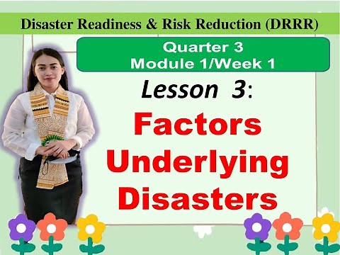 Disaster Readiness & Risk Reduction (DRRR) - Module 1- Lesson 3: FACTORS UNDERLYING DISASTERS